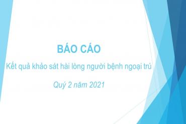 Báo cáo kết quả khảo sát Hài lòng người bệnh ngoại trú quý 2 năm 2021