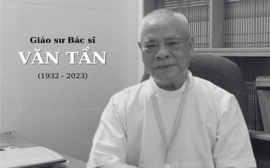Vĩnh biệt Giáo sư Bác sĩ Văn Tần - Người Thầy thuốc dành trọn cuộc đời cho ngành Ngoại khoa Việt Nam